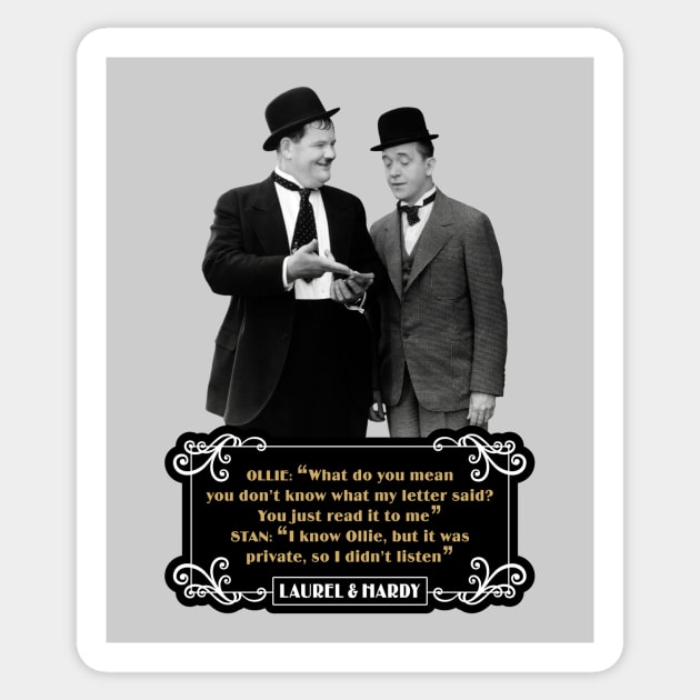 Laurel & Hardy Quotes: Ollie “What Do You Mean You Don't Know What My Letter Said? You Just Read It To Me" Stan "I Know Ollie, But It Was Private, So I Didn't Listen" Sticker by PLAYDIGITAL2020